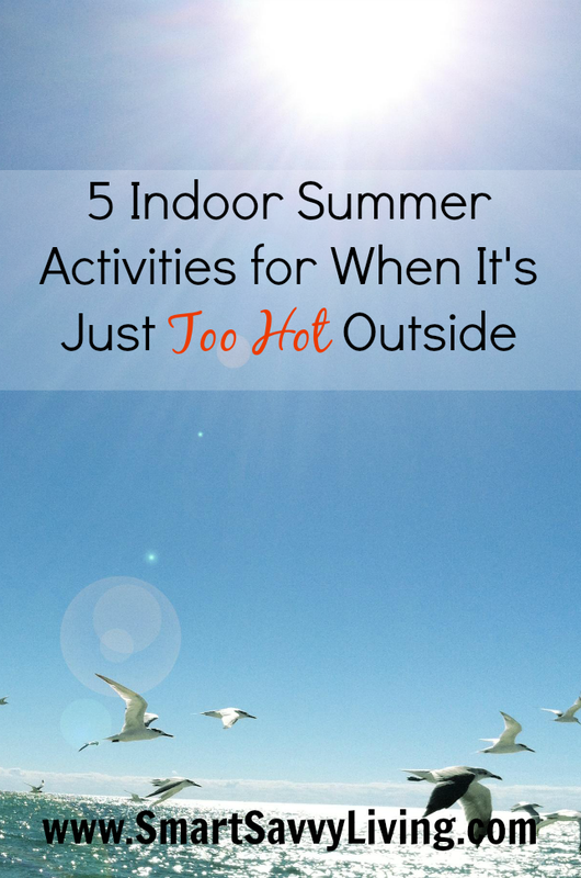 5 Indoor Summer Activities for When It's Just Too Hot Outside